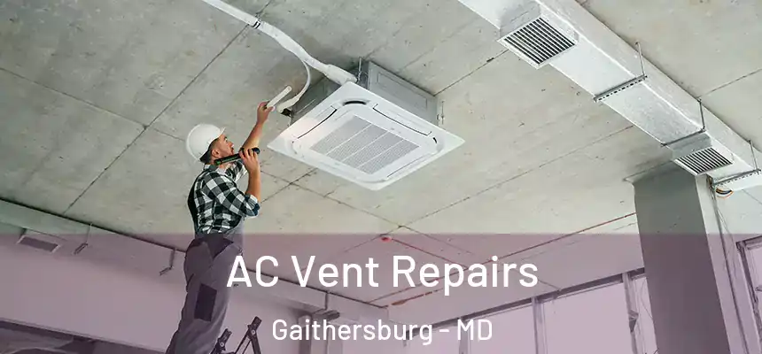  AC Vent Repairs Gaithersburg - MD