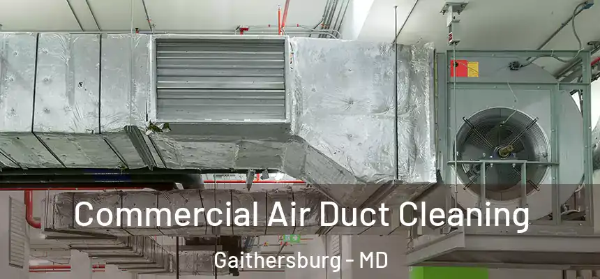  Commercial Air Duct Cleaning Gaithersburg - MD
