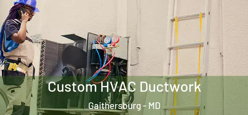  Custom HVAC Ductwork Gaithersburg - MD