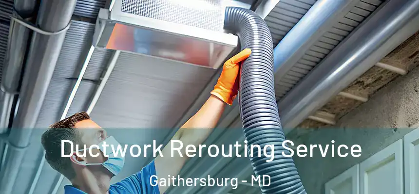  Ductwork Rerouting Service Gaithersburg - MD