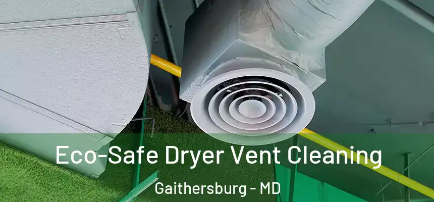  Eco-Safe Dryer Vent Cleaning Gaithersburg - MD