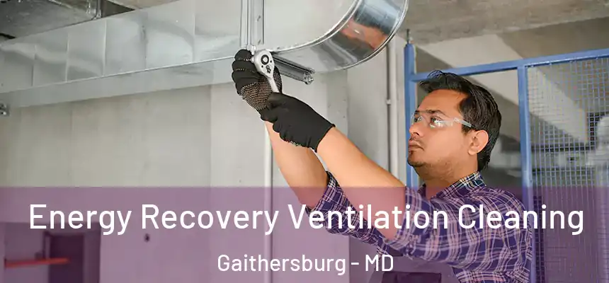  Energy Recovery Ventilation Cleaning Gaithersburg - MD