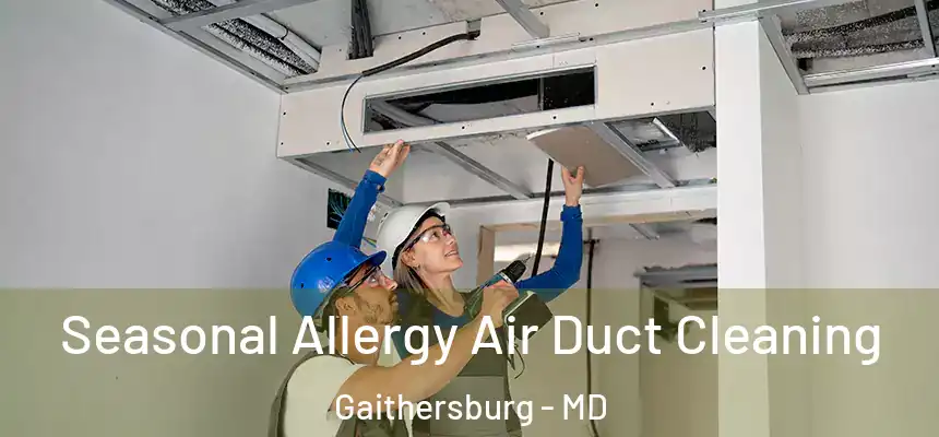  Seasonal Allergy Air Duct Cleaning Gaithersburg - MD